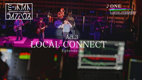 ミッドナイトライブハウス Episode2 LOCAL CONNECT