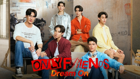 テラサってる？ 青春群像タイBLドラマ『Only Friends:Dream On』後編 地上波初放送