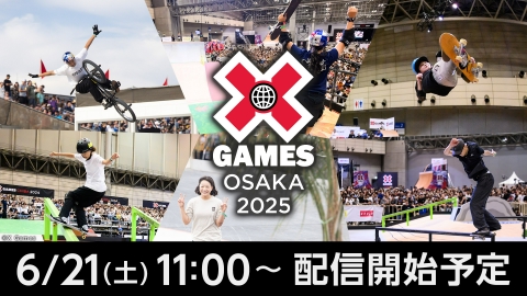 Xゲームズ OSAKA 2025 6月21日 Special Live 6/21（土）「X